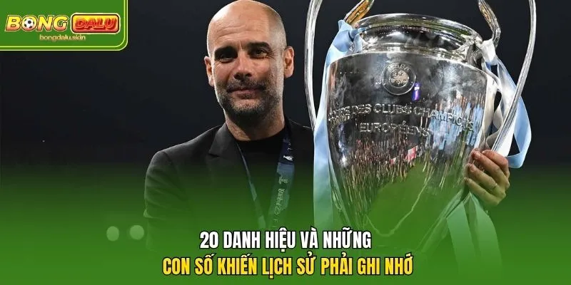 20 danh hiệu và những con số khiến lịch sử phải ghi nhớ