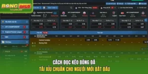 Cách Đọc Kèo Bóng Đá Tài Xỉu Chuẩn Cho Người Mới Bắt Đầu