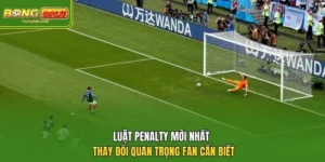 Luật Penalty Mới Nhất – Thay Đổi Quan Trọng Fan Cần Biết