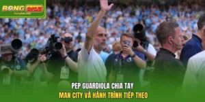 Pep Guardiola Chia Tay Man City Và Hành Trình Tiếp Theo