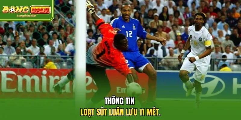 Thông tin loạt sút luân lưu 11 mét.